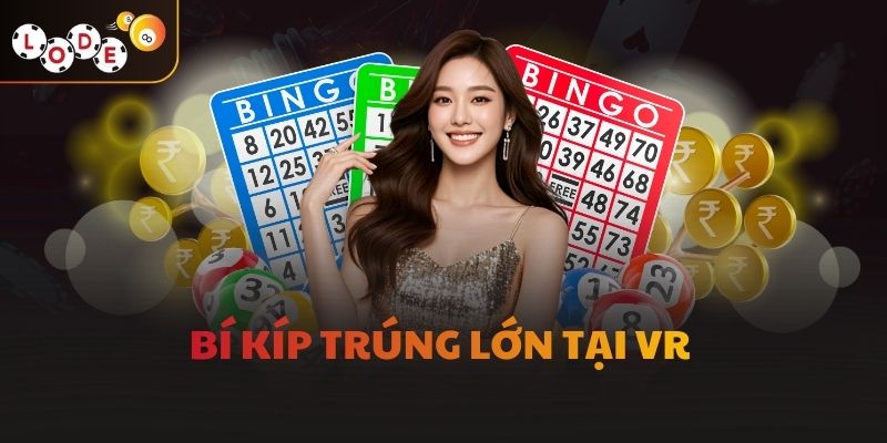 Bí kíp trúng lớn tại VR