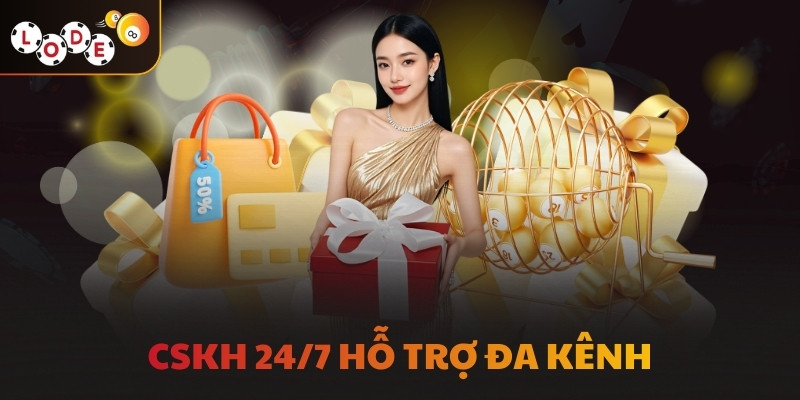 CSKH 24/7 hỗ trợ đa kênh