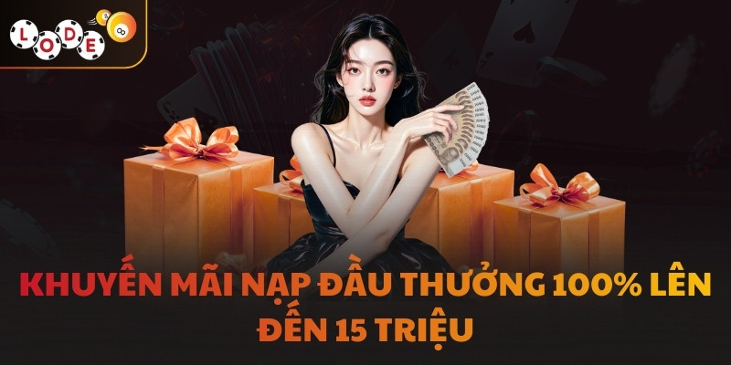 Khuyến mãi nạp đầu thưởng 100% lên đến 15 triệu