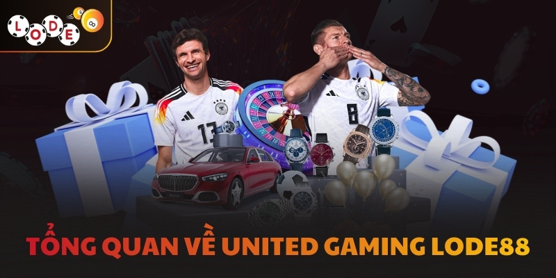 Tổng quan về United Gaming LODE88